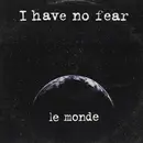 12'' - Le Monde - I Have No Fear