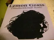 Lemon Grass - Pinwheel / Great Scott!