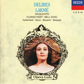 Leo Delibes - Lakmé - Highlights (Flower Duet • Bell Song)