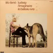 Léo Ferré - "Ludwig", "L'Imaginaire", "Le Bateau Ivre"