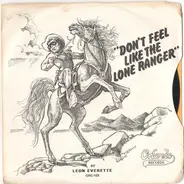 Leon Everette - Don't Feel Like The Lone Ranger