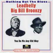 Double CD - Leadbelly / Big Bill Broonzy - You Do Me Any Old Way