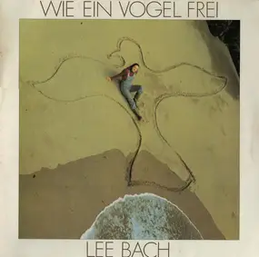 Lee Bach - Wie Ein Vogel Frei