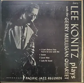 Lee Konitz - Lee Konitz Plays With The Gerry Mulligan Quartet /  Gerry Mulligan Quartet