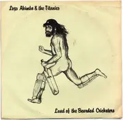 7inch Vinyl Single - Legs Akimbo & The Titanics - Land Of The Bearded Cricketers