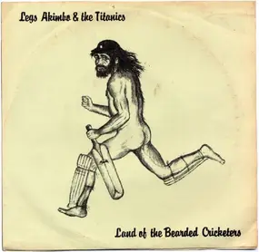 Legs Akimbo - Land Of The Bearded Cricketers