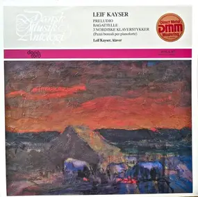 Leif Kayser - Preludio / Bagatelle / 3 Nordiske Klaverstykker