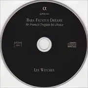 CD - Les Witches - Bara Faustus' Dreame (Mr Francis Tregian His Choice) - Digipak