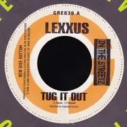 Lexxus , Chico - Tug It Out / Bad Man Dem