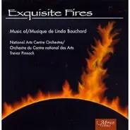 Linda Bouchard - National Arts Centre Orchestra / Trevor Pinnock - Exquisite Fires