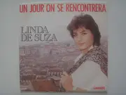 7inch Vinyl Single - Linda De Suza - Un Jour On Se Rencontrera