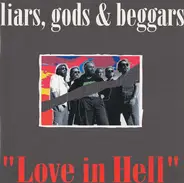 Liars, Gods & Beggars - Love In Hell