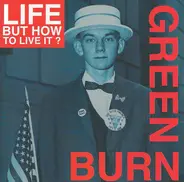 Life But How To Live It - Burn/Green