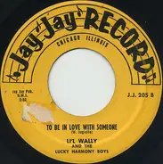 Li'l Wally And The Lucky Harmony Boys Orchestra - My Wife She Got Drunk Polka / To Be In Love With Someone