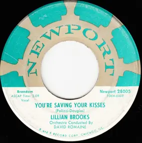 Lillian Brooks - You're Saving Your Kisses / Love Me Now