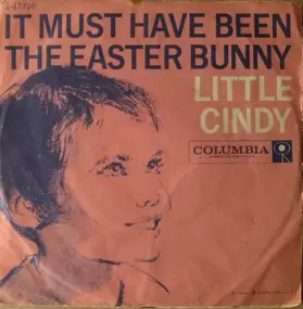 Little Cindy - It Must Have Been The Easter Bunny / He's Around