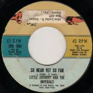 Little Anthony & The Imperials - Please Say You Want Me / So Near And Yet So Far