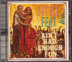 Little Feat - Ain't Had Enough Fun