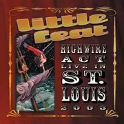 Double CD - Little Feat - Highwire Act - Live In St. Louis 2003