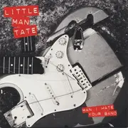 7'' - Little Man Tate - Man I Hate Your Band