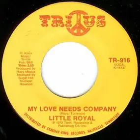 Little Royal - My Love Needs Company / I'm Glad To Do It
