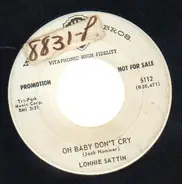 Lonnie Sattin - Oh Baby Don't Cry / Take Me Along