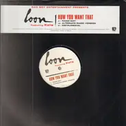 Loon - How You Want That