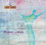 Loop Guru - Wisdom Of The Idiots (Half A History And A History And A Half)