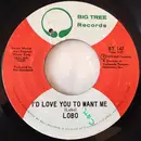 7inch Vinyl Single - Lobo - I'd Love You To Want Me