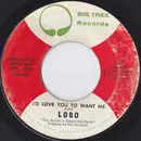 7inch Vinyl Single - Lobo - I'd Love You To Want Me