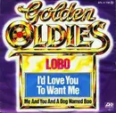 7inch Vinyl Single - Lobo - I'd Love You To Want Me