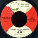 7inch Vinyl Single - Lobo - I'd Love You To Want Me