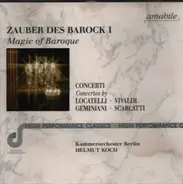Locatelli / Vivaldi / Geminiani / Scarlatti - Zauber des Barock I - Magic of Baroque