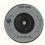 Lois Lane - It's The First Time / She Says; Oh No