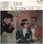 Albert Lortzing , Wilhelm Schüchter - Der Wildschütz - Großer Querschnitt