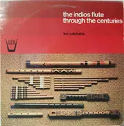 Los Calchakis - The Indios Flute Through The Centuries