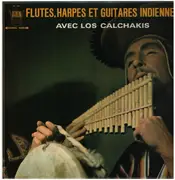 LP - Los Calchakis - Flutes, Harpes Et Guitares Indiennes