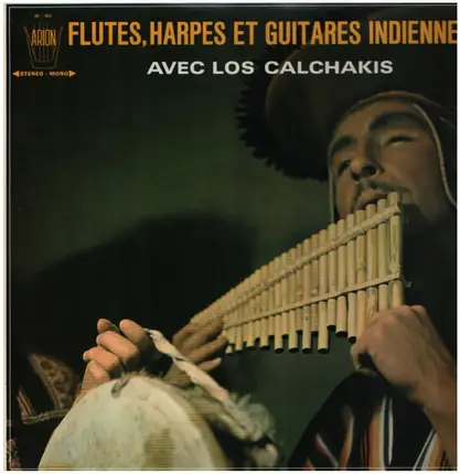 Los Calchakis - Flutes, Harpes Et Guitares Indiennes