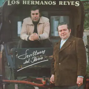 Los Hermanos Reyes - Sevillanas Del Rocio