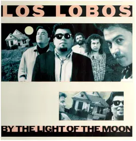 Los Lobos - By the Light of the Moon