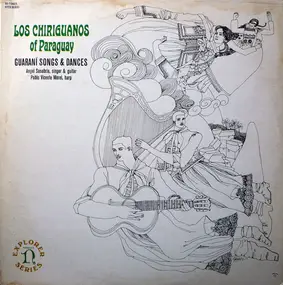 Los Chiriguanos - Los Chiriguanos Of Paraguay - Guaraní Songs & Dances