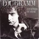 7inch Vinyl Single - Lou Gramm - Just Between You And Me