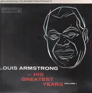 Louis Armstrong - His Greatest Years - Volume 1