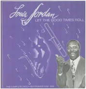 Louis Jordan - Let The Good Times Roll (1938-1954)