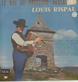 Louis Rispal - Le Roi Du Folklore Auvergnat