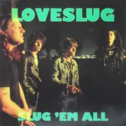 LP - Loveslug - Slug 'Em All