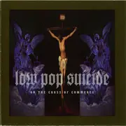 CD - Low Pop Suicide - On The Cross Of Commerce