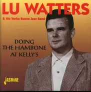 Lu Watters And The Yerba Buena Jazz Band - Doing The Hambone At Kelly's
