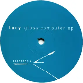 Lucy - Glass Computer EP