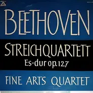 Ludwig van Beethoven - The Fine Arts Quartet - Streichquartett Es-Dur Op.127